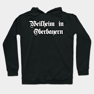 Weilheim in Oberbayern written with gothic font Hoodie